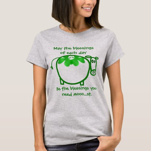 May the Blessings of Each Day Irish  Dairy Farmer T_Shirt