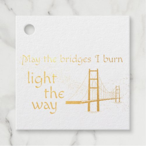 May the Bridges I Burn Light the Way Foil Favor Tags