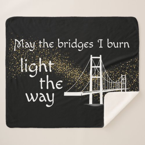 May the Bridges I Burn Light the Way Sherpa Blanket