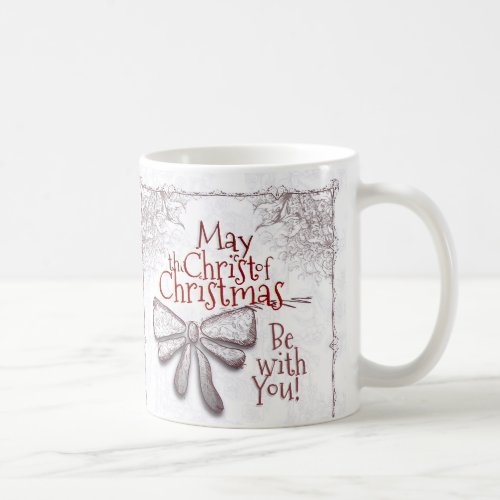 May the Christ of Christmas Be With You Artistic Coffee Mug