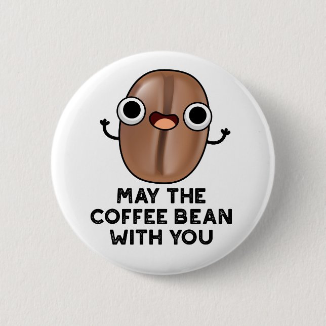 May The Coffee Bean With You Drink Pun  Button (Front)