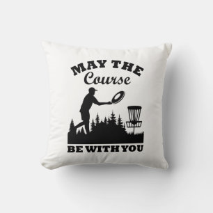 May the Course Be With You Disc Golf Funny Throw Pillow