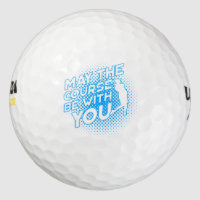 May the Course be with You Funny Golf Ball