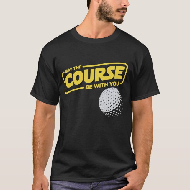 May The Course Be With You Funny Golf Golfing T-Shirt (Front)