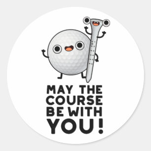 May The Course Be With You Funny Golf Pun Classic Round Sticker