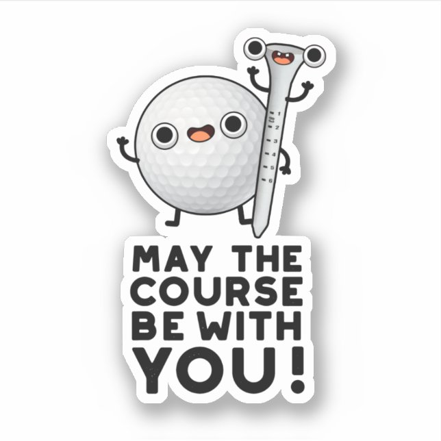 May The Course Be With You Funny Golf Pun Sticker (Front)