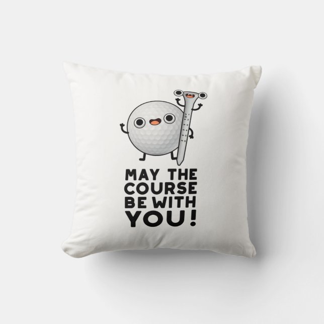 May The Course Be With You Funny Golf Pun Throw Pillow (Front)