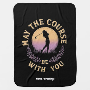 May the Course Be With You Funny Golfer Golf Lover Baby Blanket