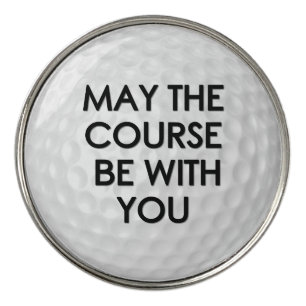 May the Course Be With You Golf Ball Marker