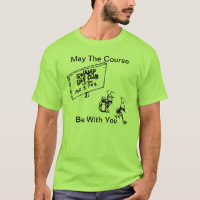 May The Course Be With You Golf Shirt