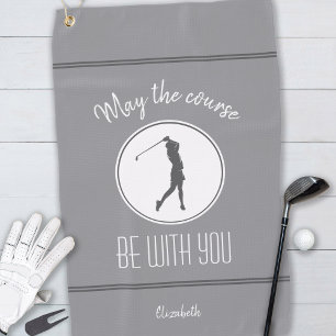 May the Course Be With You Lady Golfer Golf Towel