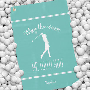 May The Course Be With You Lady Golfer Teal Golf Towel