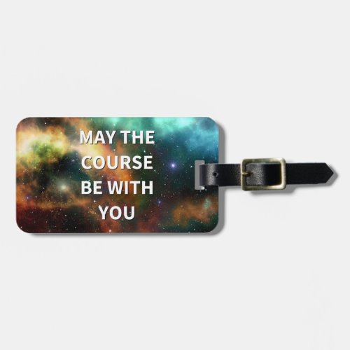 May the Course Be With You Luggage Tag