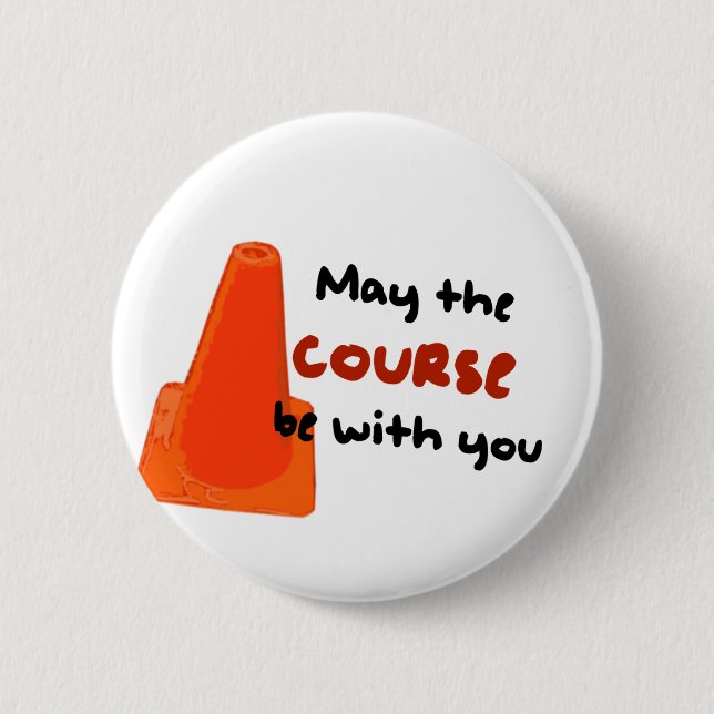 May the course be with you pinback button (Front)