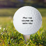 May the Course be With your Funny Golf Balls<br><div class="desc">This design was created though digital art. It may be personalized in the area provide or customizing by choosing the click to customize further option and changing the name, initials or words. You may also change the text color and style or delete the text for an image only design. Contact...</div>
