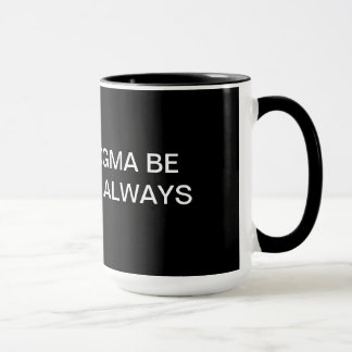 MAY THE DOGMA BE WITHIN YOU...ALWAYS MUG