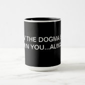 MAY THE DOGMA BE WITHIN YOU...ALWAYS MUG (Center)