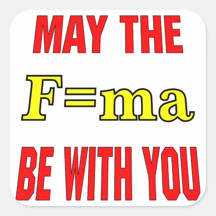 May The F=ma Be With You Force = Mass x Accelerati Sticker