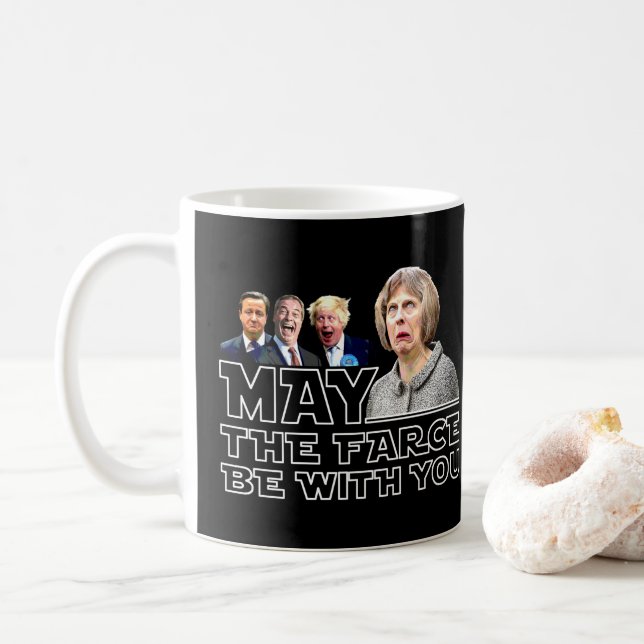 MAY THE FARCE BE WITH YOU Theresa May Brexit joke: Coffee Mug (With Donut)
