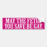 Pro Choice, I Hope the Fetus You Save is Gay, Abortion is Health Care, Sticker/car Sticker