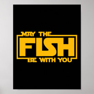 May The Fish Be With You - Funny Fishing Poster