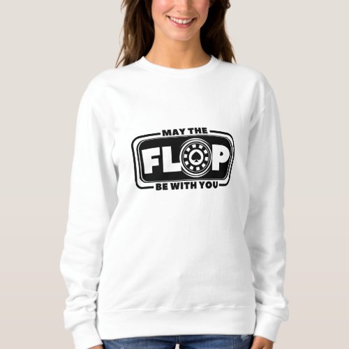 May the Flop Be With You _ poker and cinema Sweatshirt