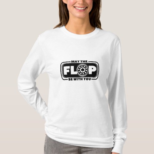 May the Flop Be With You _ poker and cinema T_Shirt