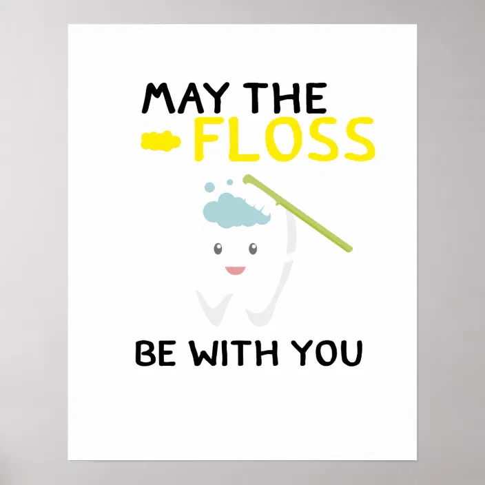 May The Floss Be With You Dental Funny Dentist Poster Zazzle Com