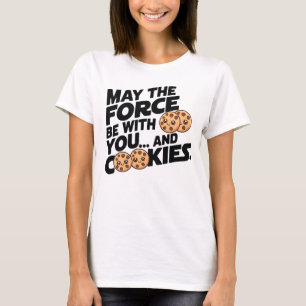 May The Force Be With You and Cookies T-Shirt