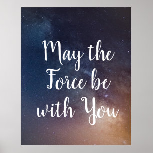 MAY THE FORCE BE WITH YOU - Night Sky Quote Poster