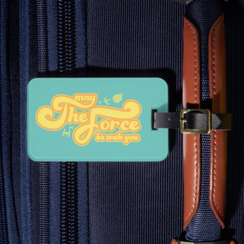 May The Force Be With You Retro Typography Luggage Tag