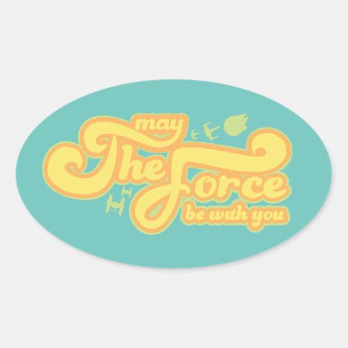 May The Force Be With You Retro Typography Oval Sticker