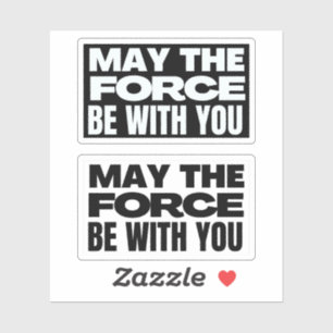 May The Force Be With You Sticker