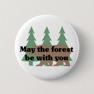 May the forest be with you button