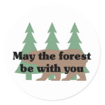 May the forest be with you classic round sticker