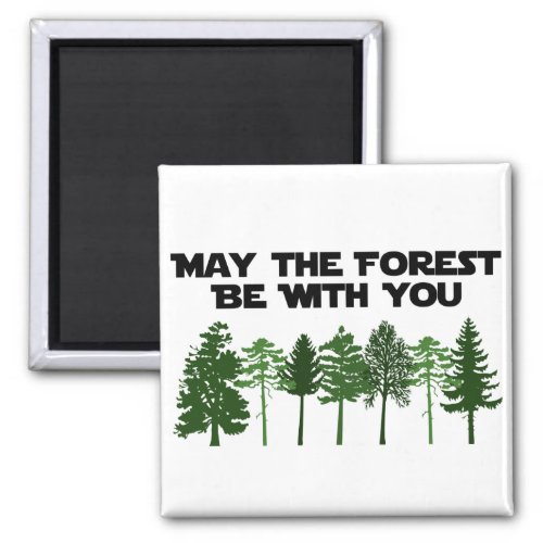 May The Forest Be WIth You Magnet