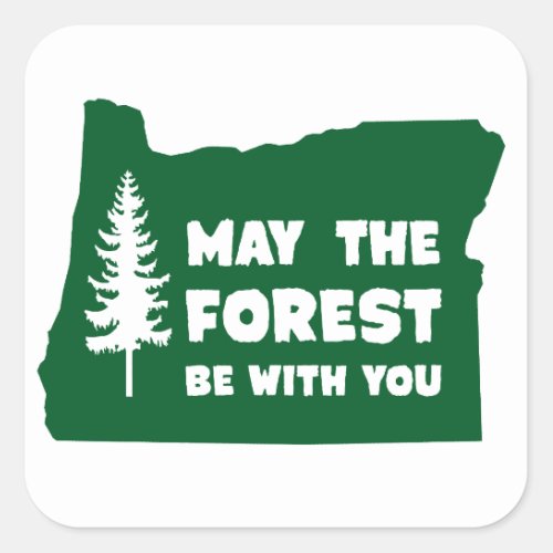 May the Forest Be With You Oregon Square Sticker