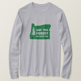 May the Forest Be With You Oregon T-Shirt