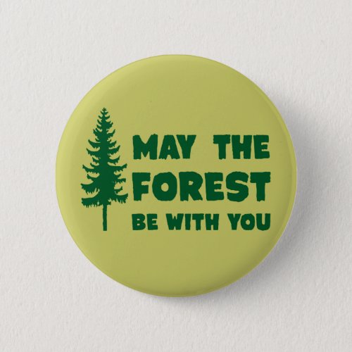 May the Forest Be With You Pinback Button