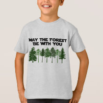 May The Forest Be WIth You T-Shirt