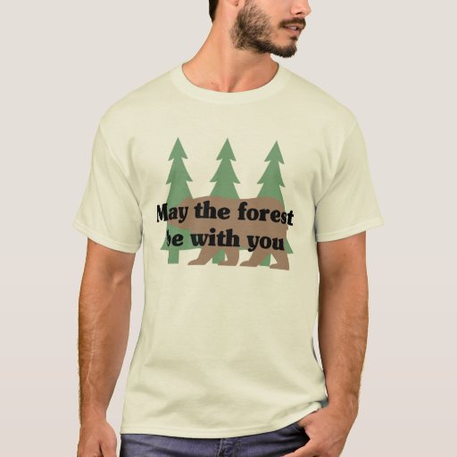 May the forest be with you T-Shirt | Zazzle