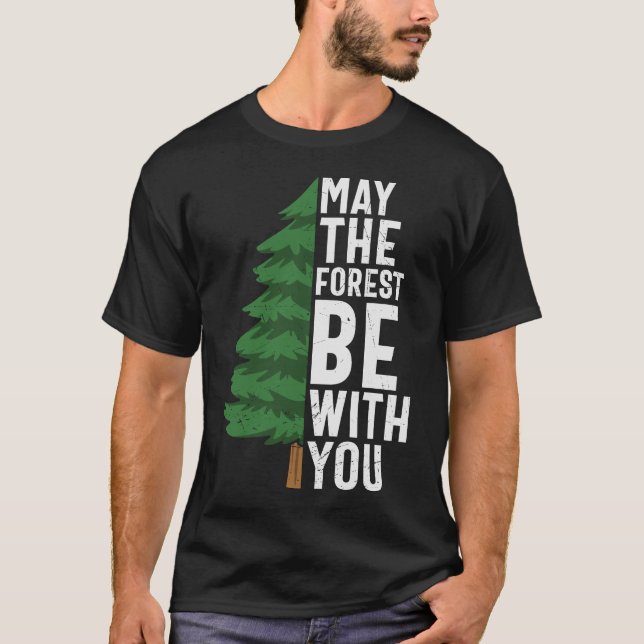 May The Forest Be With You T-Shirt (Front)