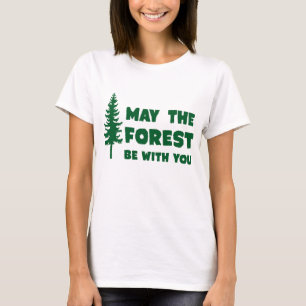 May the Forest Be With You T-Shirt