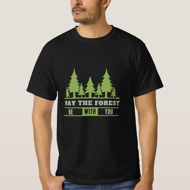 may the forest be with you T-Shirt (Front)