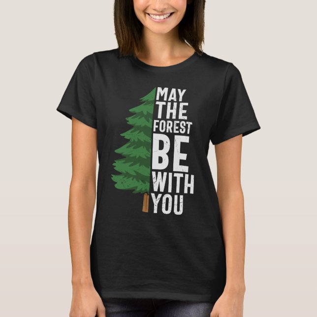 May The Forest Be With You T-Shirt (Front)