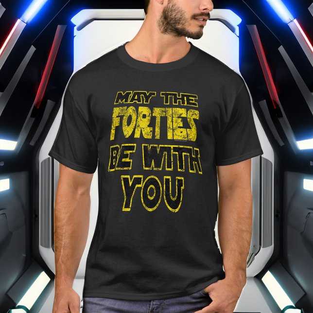 May the Forties Be With You 1980s Retro 40th T-Shirt (may the forties be with you funny 40th birthday shirt
)
