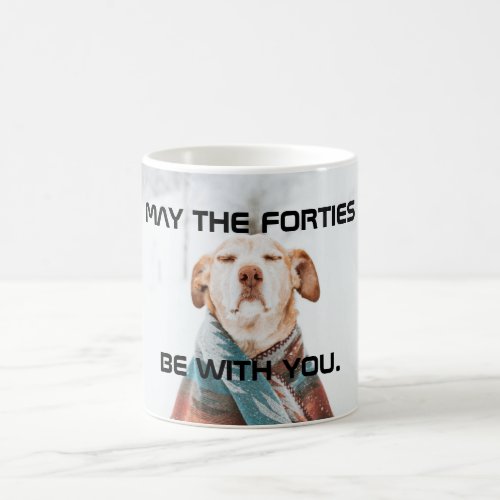 May the Forties Be With You Mug