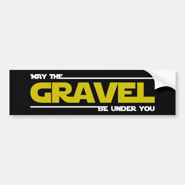 May The Gravel Be Under You Bumper Sticker (Front)