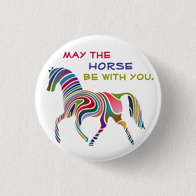 May the HORSE be with you Button (Front)