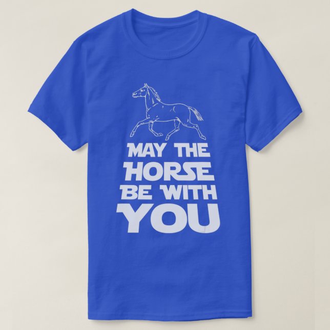 May The Horse Be With You  T-Shirt (Design Front)